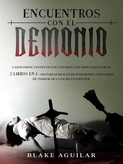 Title details for Encuentros con el Demonio by Blake Aguilar - Available